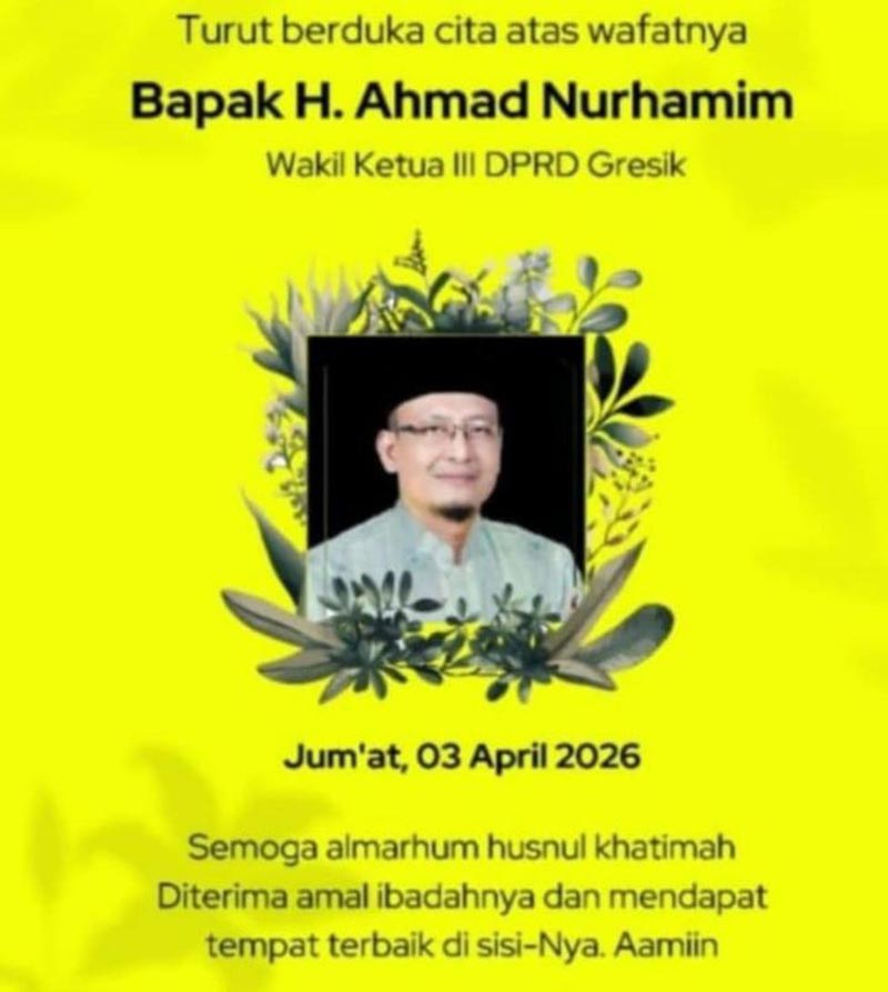 LSM- GMBI DIISTRIK GRESIK : Mengucapkan Bela sungkawa atas Kepergian ( meninggal nya) H. Ahmad Nurhamim ( Wakil Ketua III DPRD Gresik).